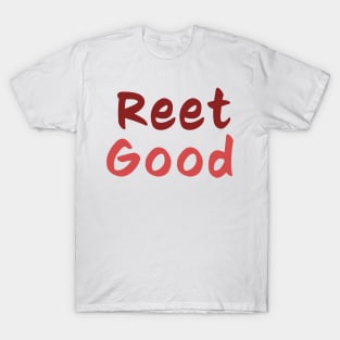 Reet Good - Northern slang T-Shirt